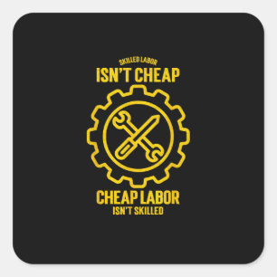 Sticker Carré La main-d’oeuvre qualifiée n’est pas bon marché La