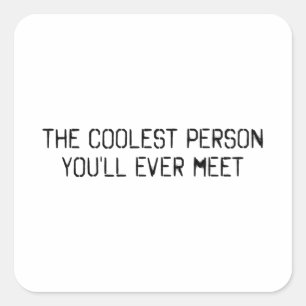 Sticker Carré La personne la plus cool que vous rencontrerez