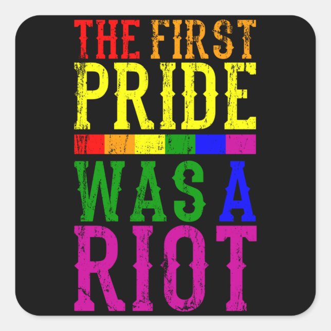 Sticker Carré LA PREMIÈRE FIERTÉ ÉTAIT UN MOIS RIOT LGBT Pride L (Devant)