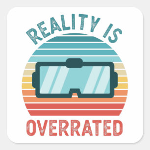 Sticker Carré La réalité est surévalué Virtual VR Gift Funny
