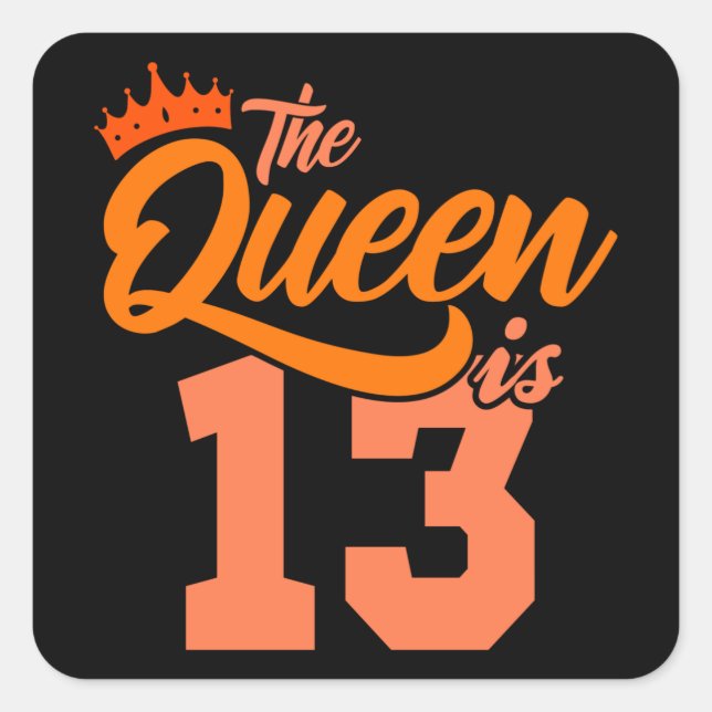 Sticker Carré LA REINE A 13 ans 13e anniversaire fille (Devant)