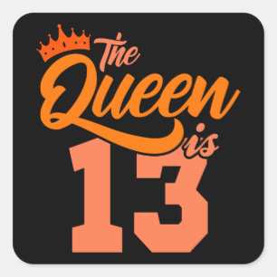 Sticker Carré LA REINE A 13 ans Fille du 13e anniversaire