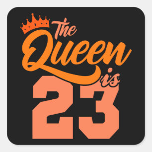 Sticker Carré LA REINE EST 23 23 Anniversaire Reine Anniversaire