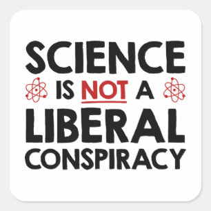 Sticker Carré La Science N'Est Pas Une Conspiration Libérale