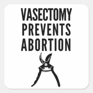 Sticker Carré La Vasectomie Empêche L'Avortement