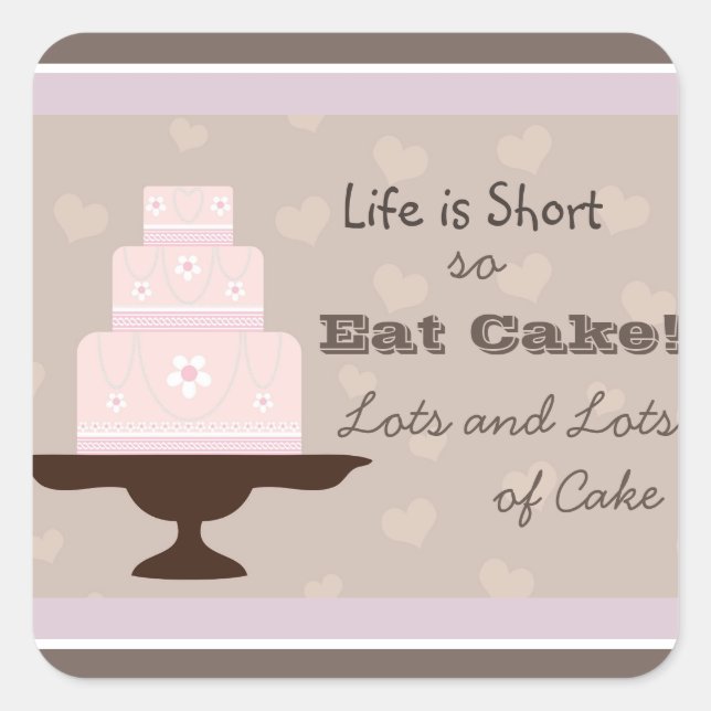 Sticker Carré La vie est courte, mangez du gâteau (Devant)