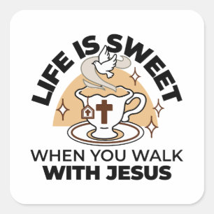 Sticker Carré La vie est douce avec Jésus - Christian Faith Tea 