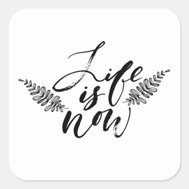 Sticker Carré La vie est maintenant (Devant)