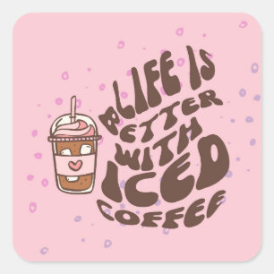 Sticker Carré La vie est meilleure avec du café glacé