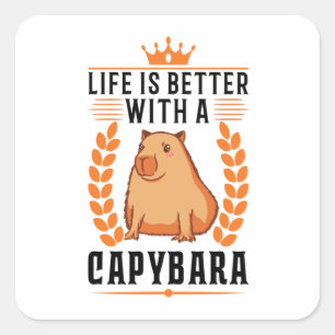 Sticker Carré La Vie Est Meilleure Avec Une Capybara