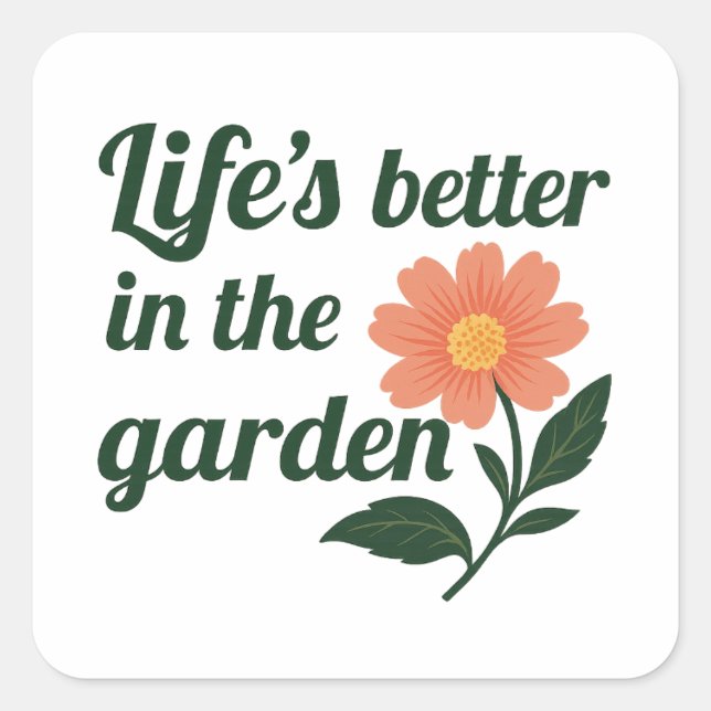 Sticker Carré La vie est meilleure dans un jardin (Devant)