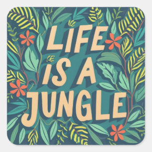 Sticker Carré "La vie est une jungle" la nature cite drôle de je