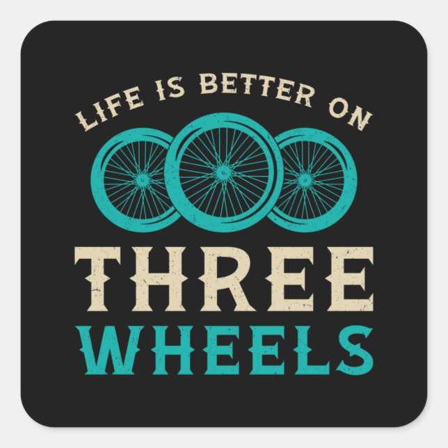 Sticker Carré La Vie Tricycle Est Meilleure Sur Trois Roues Vint (Devant)