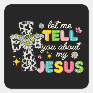 Sticker Carré Laissez-Moi Vous Parler De Mon Jésus Super Christi