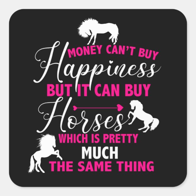 Sticker Carré L'argent peut acheter des chevaux Hot rose (Devant)