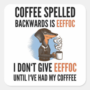 Sticker Carré Le Café Écrit En Arrière Est Eeffoc - Chien