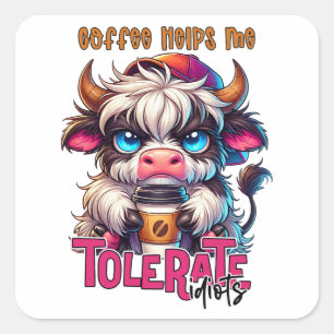 Sticker Carré Le café m'aide à tolérer les idiots
