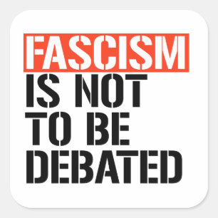 Sticker Carré Le fascisme ne doit pas être débattu