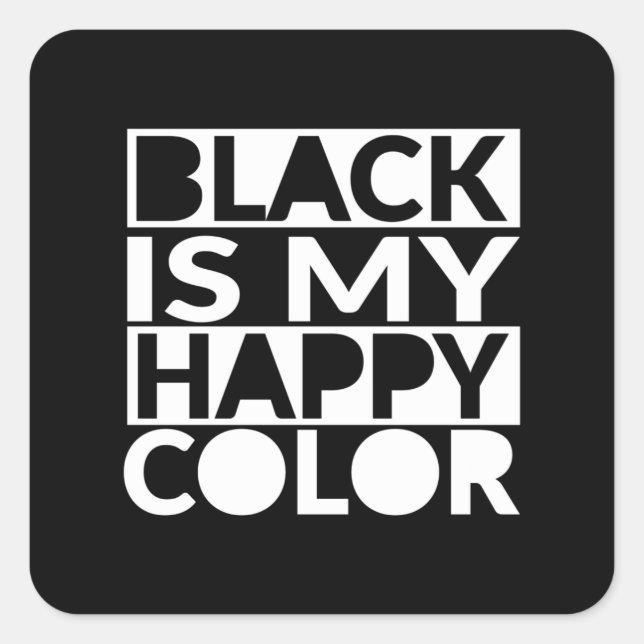 Sticker Carré Le noir est ma couleur heureuse Humour foncé (Devant)