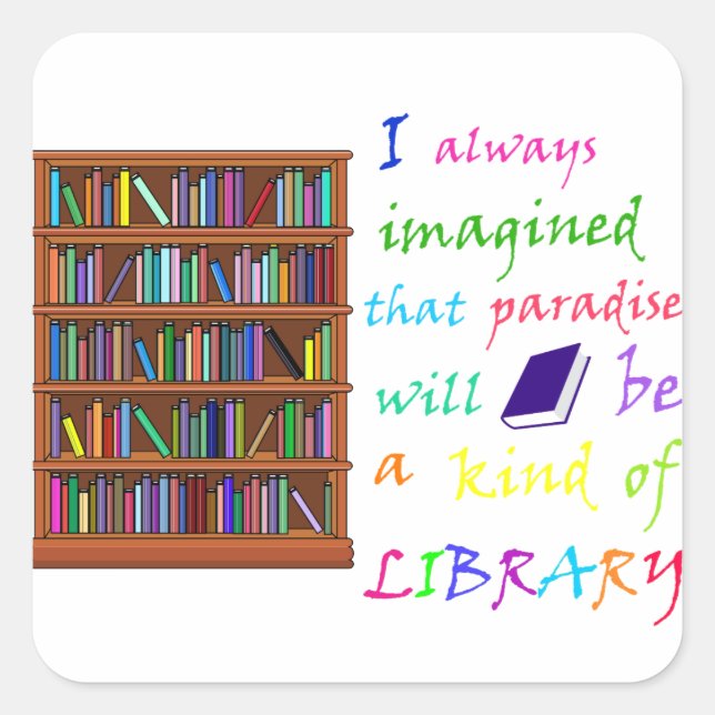Sticker Carré Le paradis est une sorte de bibliothèque (Devant)