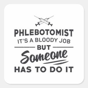 Sticker Carré Le Phlebotomiste Doit Le Faire La Phlebotomie Aime