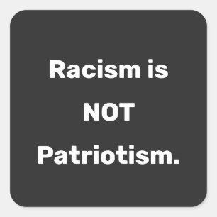 Sticker Carré Le racisme n'est pas le patriotisme classique Stic