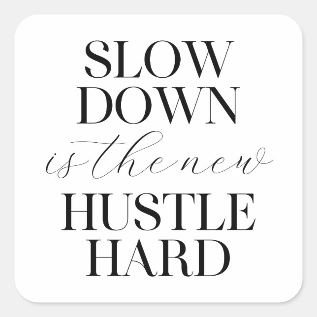 Sticker Carré Le Ralentissement Est Le Nouvel Hustle Dur (Devant)