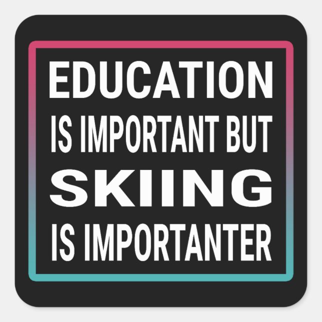 Sticker Carré L'éducation est importante, mais le ski est import (Devant)
