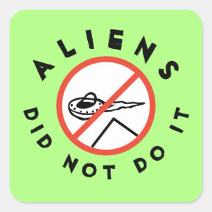 Sticker Carré Les aliens ne l'ont pas fait