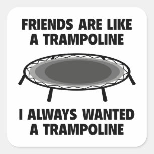 Sticker Carré Les Amis Sont Comme Un Trampoline