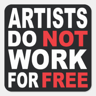 Sticker Carré Les artistes ne travaillent pas gratuitement...