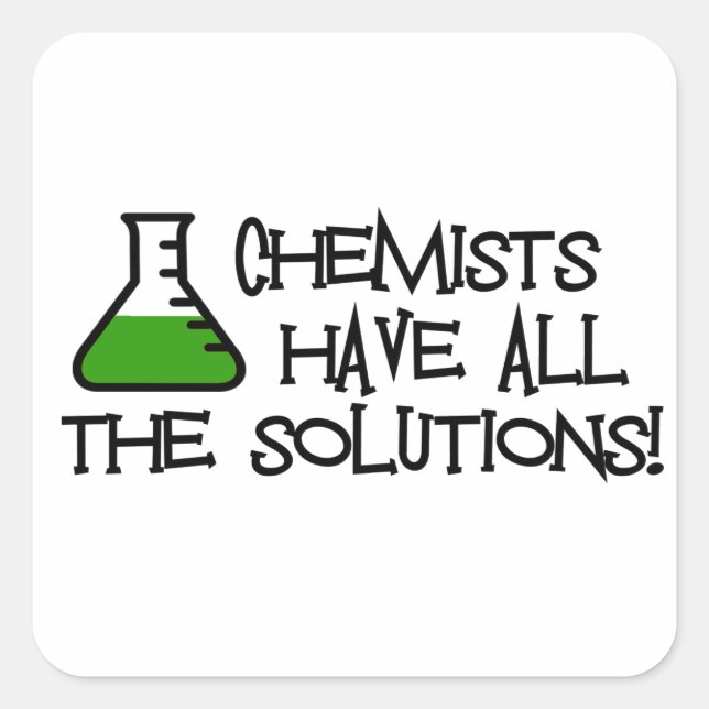 Sticker Carré Les chimistes ont toutes les solutions (Devant)