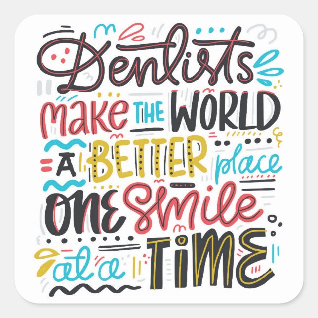 Sticker Carré Les Dentistes Rendent Le Monde Meilleur (Devant)