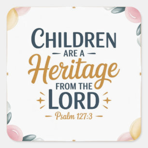 Sticker Carré Les enfants sont un héritage du Seigneur