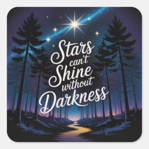 Sticker Carré Les étoiles ne peuvent pas briller sans ténèbres