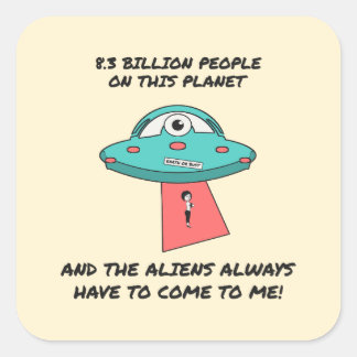 Sticker Carré Les extraterrestres doivent toujours venir à moi D