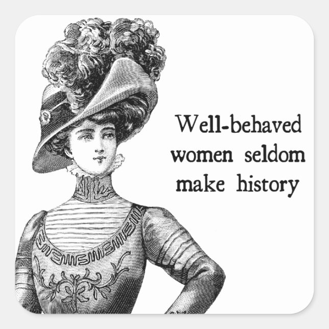 Sticker Carré Les Femmes Bien Comportées Font Rarement Histoire (Devant)