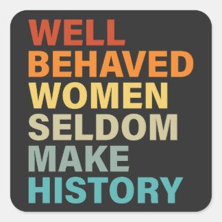 Sticker Carré Les Femmes Bien Comportées Font Rarement L'Histoir