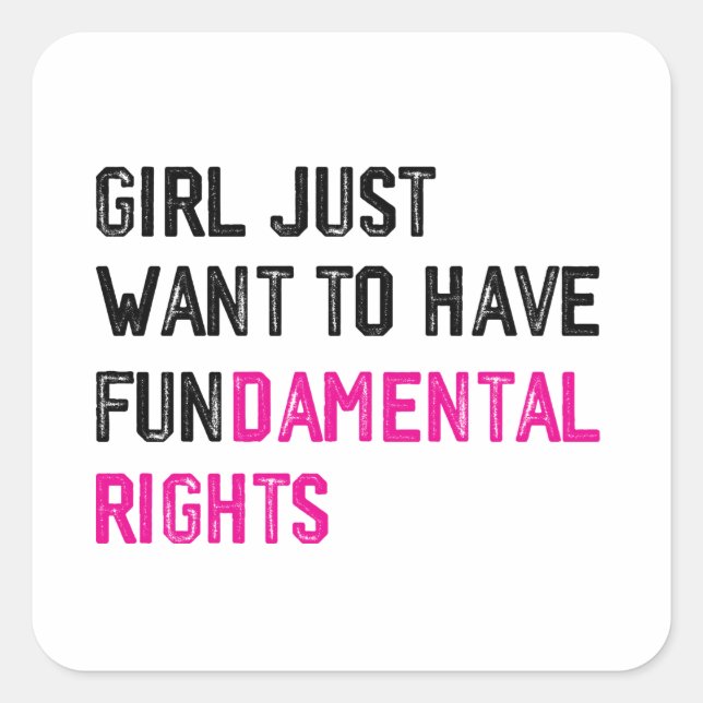 STICKER CARRÉ LES FILLES VEULENT AVOIR DES DROITS FONDAMENTAUX (Devant)