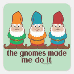 Sticker Carré Les Gnomes M'Ont Fait Faire Ça Humour