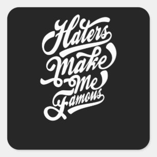 Sticker Carré Les haines me rendent célèbre