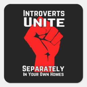 Sticker Carré Les Introvertis S'Unissent Séparément Dans Vos Pro
