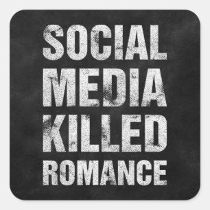 Sticker Carré Les médias sociaux ont tué la romance