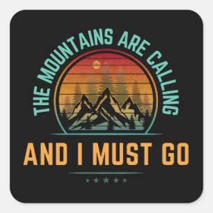 Sticker Carré Les montagnes m'appellent et je dois y aller