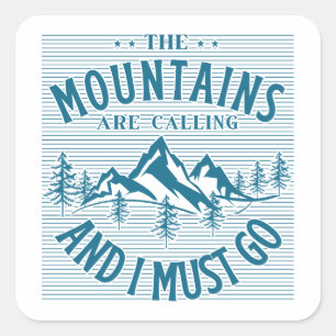 Sticker Carré Les montagnes m'appellent et je dois y aller