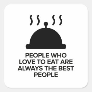 STICKER CARRÉ LES PERSONNES QUI AIMENT MANGER SONT TOUJOURS LES 