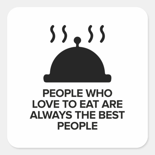 STICKER CARRÉ LES PERSONNES QUI AIMENT MANGER SONT TOUJOURS LES  (Devant)