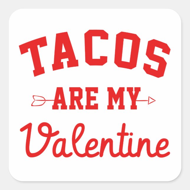 Sticker Carré Les Tacos sont ma Saint-Valentin - Drôle Saint-Val (Devant)