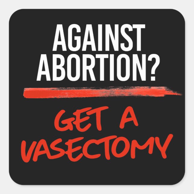 Sticker Carré Les vasectomies empêchent l'avortement (Devant)