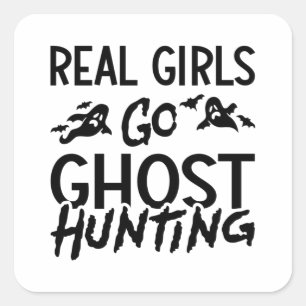Sticker Carré Les vraies filles vont la chasse aux fantômes chas